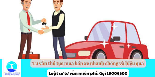 Tư vấn thủ tục mua bán xe nhanh chóng và hiệu quả